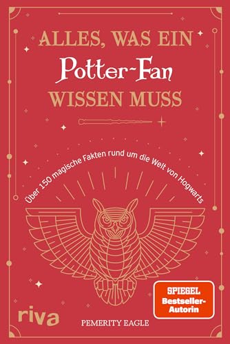 Alles, was ein Potter-Fan wissen muss: Über 150 magische Fakten rund um die Welt von Hogwarts Alles, was ein Potter-Fan wissen muss: Über 150 magische Fakten rund um die Welt von Hogwarts