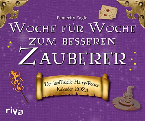 Woche für Woche zum besseren Zauberer: Der inoffizielle Harry-Potter-Wochenkalender 2023. Das perfekte Geschenk für alle Harry-Potter-Fans. Mit unnützem Wissen, Rezepten und DIY-Ideen von Riva