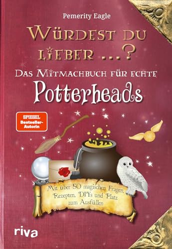 Würdest du lieber ...? – Das Mitmachbuch für echte Potterheads: Mit über 50 magischen Fragen, Rezepten, DIYs und Platz zum Ausfüllen: Mit über 50 ... perfekte Geschenk für alle Harry-Potter-Fans von riva Verlag