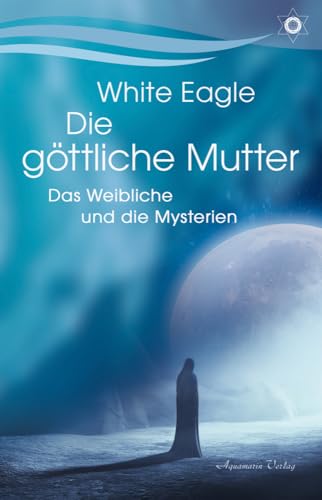 Die göttliche Mutter – Das Weibliche und die Mysterien von Aquamarin Verlag
