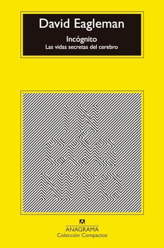 Incognito: Las Vidas Secretas Del Cerebro (Compactos, Band 716) von ANAGRAMA