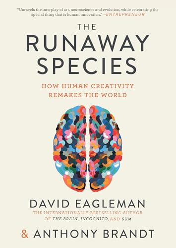 The Runaway Species: How Human Creativity Remakes the World