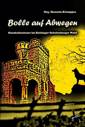 Bolle auf Abwegen: Hundeabenteuer im Hattinger Schulenberger Wald von Edition Paashaas Verlag EPV