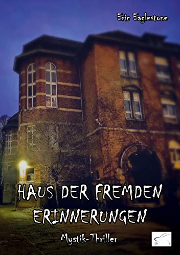 Haus der fremden Erinnerungen: Mystik-Thriller von Edition Paashaas Verlag (EPV)