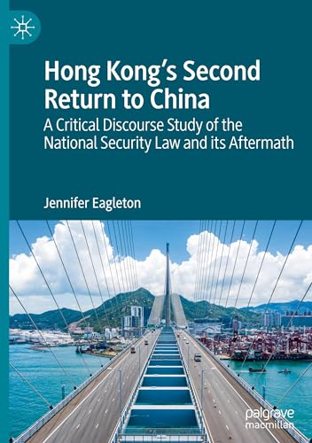 Hong Kong's Second Return to China: A Critical Discourse Study of the National Security Law and its Aftermath von Palgrave Macmillan