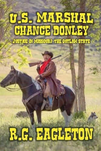 U.S. Marshal Chance Donley - Justice in Missouri -The Outlaw State von Outlaws Publishing LLC