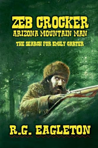 Zeb Crocker - Arizona Mountain Man - The Search For Emily Carter von Outlaws Publishing LLC