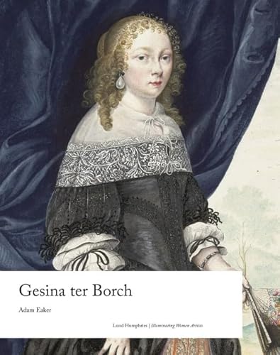 Gesina ter Borch (Illuminating Women Artists) von Lund Humphries Publishers Ltd