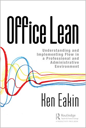 Office Lean: Understanding and Implementing Flow in a Professional and Administrative Environment Office Lean: Understanding and Implementing Flow in a Professional and Administrative Environment von CRC Press