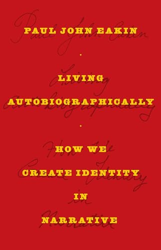 Living Autobiographically: How We Create Identity in Narrative