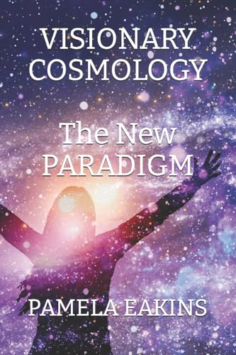 Visionary Cosmology: The New Paradigm von CREATESPACE