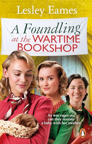 A Foundling at the Wartime Bookshop: The new book in the feel good, uplifting and romantic WWII historical fiction series from the bestselling author (The Wartime Bookshop, 5) von Penguin