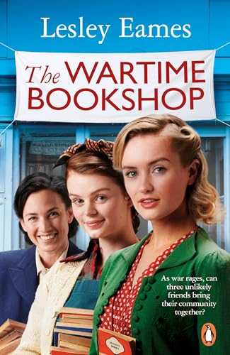 The Wartime Bookshop: The first in a heart-warming WWII saga series about community and friendship, from the bestselling author (The Wartime Bookshop, 1)