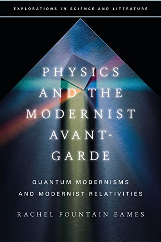 Physics and the Modernist Avant-Garde: Quantum Modernisms and Modernist Relativities (Explorations in Science and Literature) von Bloomsbury Academic
