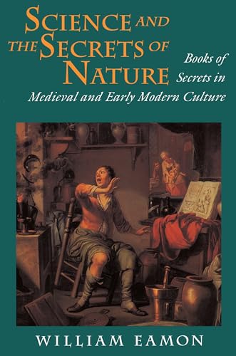 Science and the Secrets of Nature: Books of Secrets in Medieval and Early Modern Culture von Princeton University Press