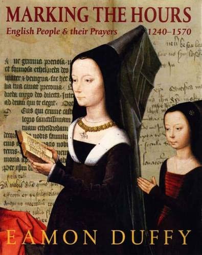 Marking the Hours: English People and Their Prayers, 1240-1570 von Yale University Press