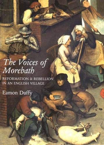 The Voices of Morebath: Reformation and Rebellion in an English Village von Yale Univ Pr