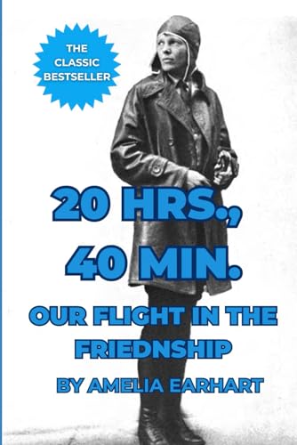 20 Hrs., 40 Min.: Our Flight in the Friendship von Independently published