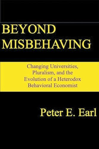Beyond Misbehaving: Changing Universities, Pluralism, and the Evolution of a Heterodox Behavioral Economist von PE:AT Publishing