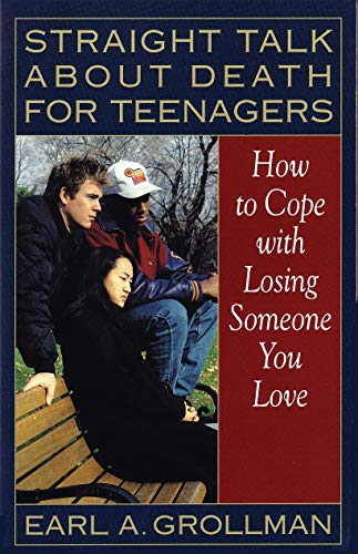 Straight Talk about Death for Teenagers: How to Cope with Losing Someone You Love von Beacon Press