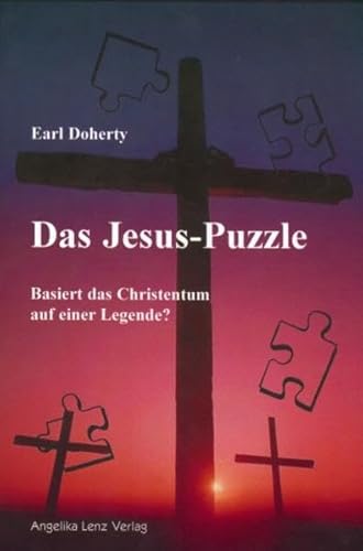 Das Jesus-Puzzle: Basiert das Christentum auf einer Legende? von Lenz, Angelika Verlag