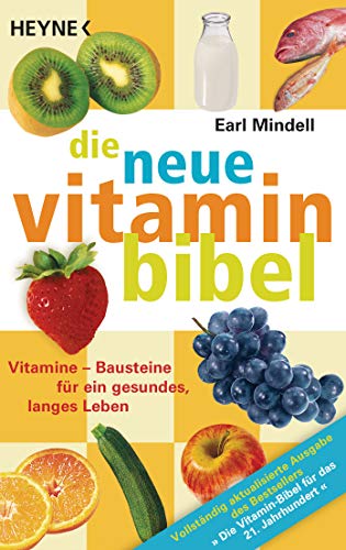 Die neue Vitamin-Bibel: Vitamine - Bausteine für ein gesundes, langes Leben - von Heyne Taschenbuch