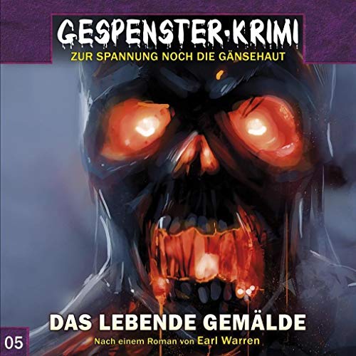 Gespenster-Krimi 5: Das lebende Gemälde (Gespenster-Krimi / Zur Spannung noch die Gänsehaut)