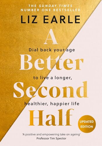A Better Second Half: Dial Back Your Age to Live a Longer, Healthier, Happier Life. The Number 1 Sunday Times bestseller von Yellow Kite
