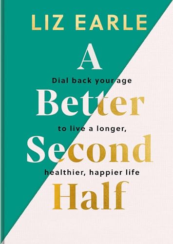 A Better Second Half: Dial Back Your Age to Live a Longer, Healthier, Happier Life von Yellow Kite