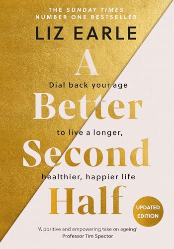 A Better Second Half: Dial Back Your Age to Live a Longer, Healthier, Happier Life. The Number 1 Sunday Times bestseller von Yellow Kite