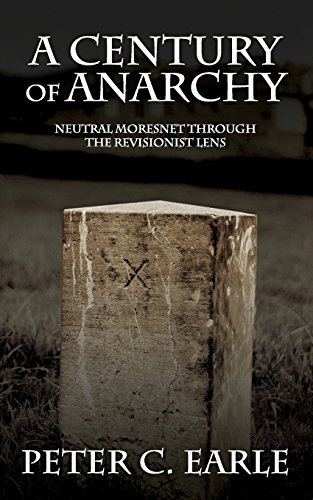 A Century of Anarchy: Neutral Moresnet through the Revisionist Lens von Intangible Goods, LLC