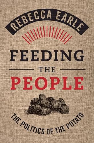 Feeding the People: The Politics of the Potato von Cambridge University Press