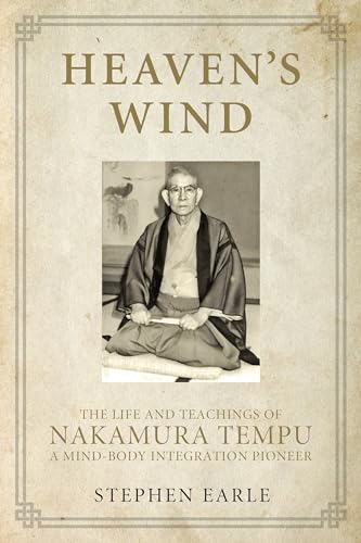 Heaven's Wind: The Life and Teachings of Nakamura Tempu-A Mind-Body Integration Pioneer von North Atlantic Books