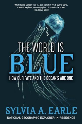 The World Is Blue: How Our Fate and the Ocean's Are One