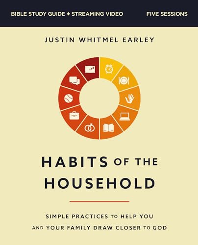 Habits of the Household Bible Study Guide plus Streaming Video: Simple Practices to Help You and Your Family Draw Closer to God Habits of the Household Bible Study Guide plus Streaming Video: Simple Practices to Help You and Your Family Draw Closer to God