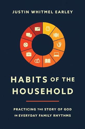 Habits of the Household: Practicing the Story of God in Everyday Family Rhythms von HarperCollins