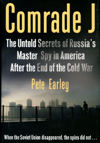 Comrade J: The Untold Secrets of Russia's Master Spy in America After the End of the Cold War