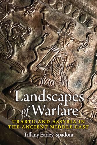Landscapes of Warfare: Urartu and Assyria in the Ancient Middle East von University Press of Colorado