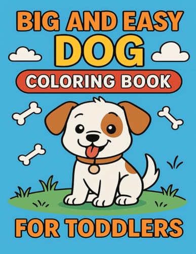 Big and Easy Dog Coloring Book for Toddlers Ages 1-3: Simple Puppy Designs with Bold Lines for Little Hands von Independently published