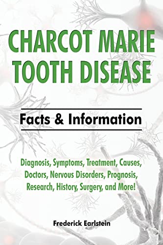Charcot Marie Tooth Disease: Diagnosis, Symptoms, Treatment, Causes, Doctors, Nervous Disorders, Prognosis, Research, History, Surgery, and More! Facts & Information von Nrb Publishing
