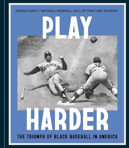 Play Harder: The Triumph of Black Baseball in America Play Harder: The Triumph of Black Baseball in America von Ten Speed Press