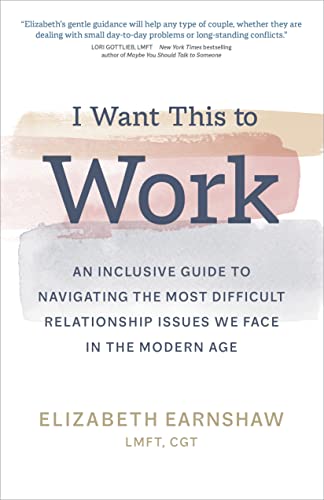 I Want This to Work: An Inclusive Guide to Navigating the Most Difficult Relationship Issues We Face in the Modern Age von Sounds True
