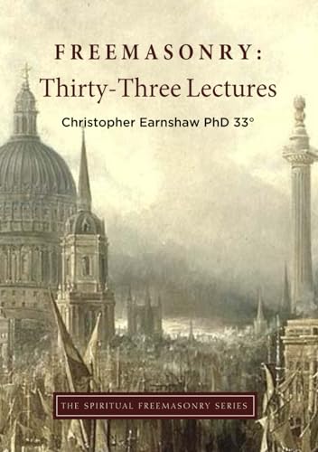 Freemasonry: Thirty-Three Lectures: From Temples to Lodges: Tracing the Origins and Esoteric Wisdom of Freemasonry (The Spiritual Freemasonry series, Band 5) von Independently published