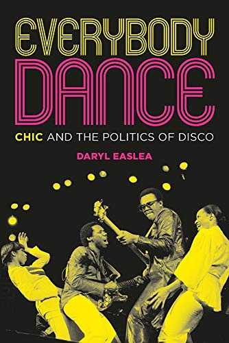 Everybody Dance: Chic and the Politics of Disco von Omnibus Press