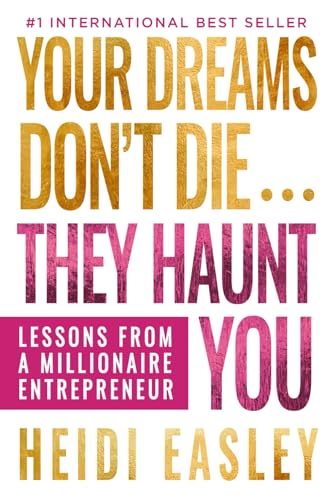 Your Dreams Don't Die... They Haunt You: Lessons from a Millionaire Entrepreneur von Game Changer Publishing