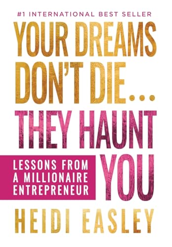 Your Dreams Don't Die... They Haunt You: Lessons from a Millionaire Entrepreneur von Game Changer Publishing