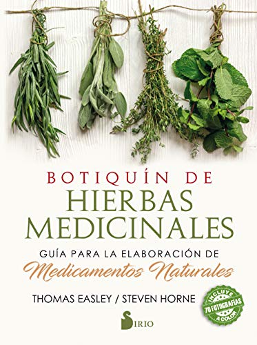 Botiquín de hierbas medicinales: Guía para la elaboración de medicamentos naturales Botiquín de hierbas medicinales: Guía para la elaboración de medicamentos naturales