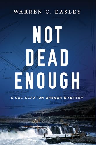 Not Dead Enough (Cal Claxton Oregon Mysteries, 4)