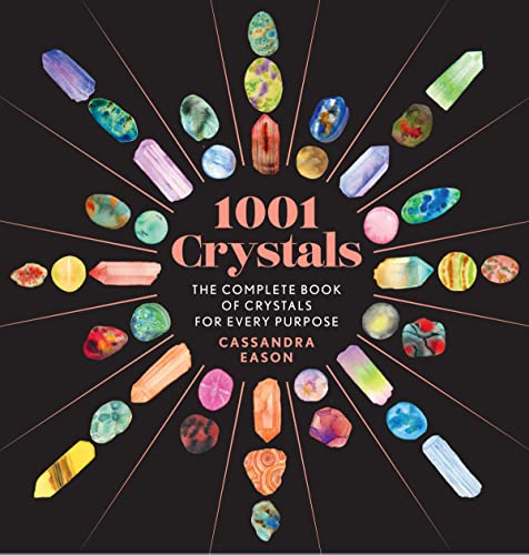 1001 Crystals: The Complete Book of Crystals for Every Purpose von Sterling Ethos