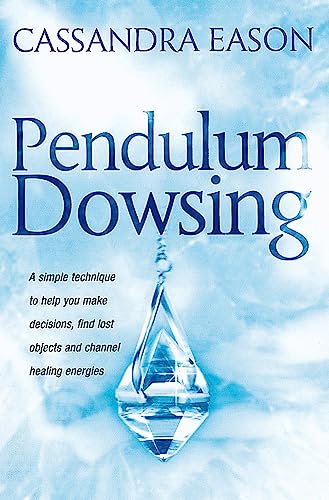 Pendulum Dowsing: A simple technique to help you make decisions, find lost objects and channel healing energies (Piatkus Guides)